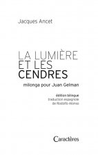 La lumière et les cendres milonga pour Juan Gelman
