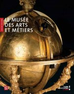 LE MUSEE DES ARTS ET METIERS - GUIDE DES COLLECTIONS