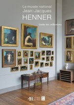LE MUSEE NATIONAL JEAN-JACQUES HENNER - GUIDE DES COLLECTIONS