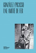 GONZALEZ/PICASSO, UNE AMITIE DE FER