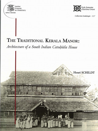 The Traditional Kerala Manor: Achitecture of a South Indian Cathusala House