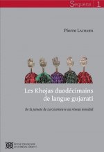 Les Khojas duodécimains de langue gujarati. De la jamate de La Courneuve au réseau mondial