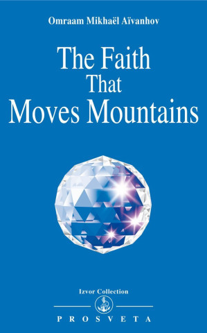 THE FAITH THAT MOVES MOUNTAINS
