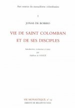 Aux sources du monachisme colombanien 1 Vie de Saint Colomban et de ses disciples