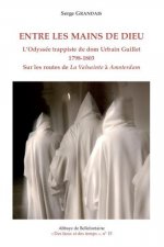 Entre les mains de Dieu - L'Odyssée trappiste de dom Urbain Guillet 1798-1803