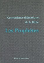 Concordance thématique de la Bible - Les Prophètes