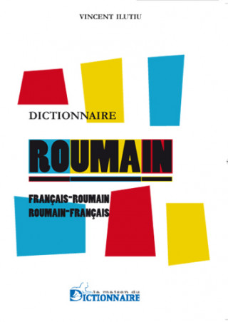 Dictionnaire français-roumain / roumain-français, 4è édition refondue et augmentée
