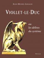 Viollet-Le-Duc ou les délires du système