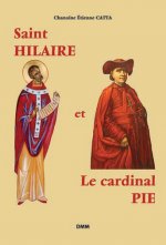Saint Hilaire et le cardinal Pie (réédition)