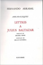 LETTRES A JULIUS BALTAZAR - ARRABALESQUE