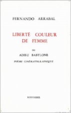 LIBERTE COULEUR DE FEMME OU ADIEU BABYLONE