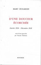 D'UNE DOUCEUR ECORCHEE JANVIER 2016 - DECEMBRE 2018