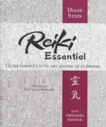 Reiki essentiel - Guide complet d'un art de guérison