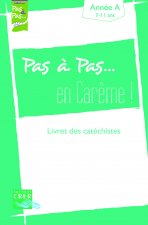 Pas a pas... en careme ! - année a - livret des catéchistes