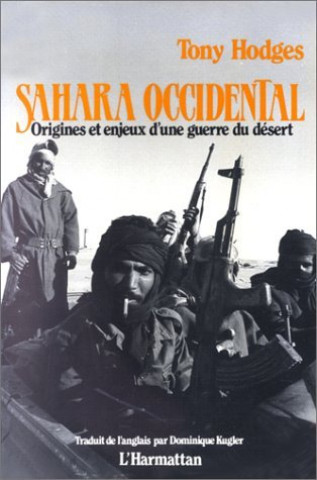 Sahara Occidental - Origines et enjeux d'une guerre du désert