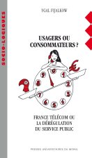 USAGER OU CONSOMMATEUR? FRANCE TELECOM OU LA DEREGULATION DU SERVICE PUBLIC