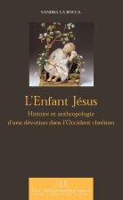 ENFANT JESUS. HISTOIRE ET ANTHROPOLOGIE D UNE DEVOTION DANS L OCCIDENT CHRETIEN
