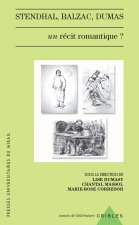 STENDHAL, BALZAC, DUMAS. UN RECIT ROMANTIQUE