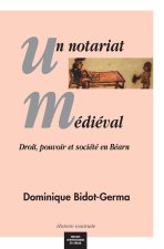 UN NOTARIAT MEDIEVAL SOCIETE BEARNAISE AU MOYEN AGE A TRAVERS LE PRISME NOTARIAL