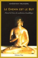 Le chemin est le but - Manuel de base de méditation bouddhique