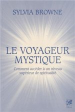 Le voyageur mystique - Comment accèder à un niveau supérieur de spiritualité