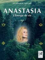 Anastasia, l'énergie de la vie - volume 7