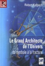 Le Grand Architecte de l'Univers, du symbole à la fracture