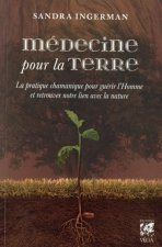 Médecine pour la terre - La pratique chamanique por guérir l'homme