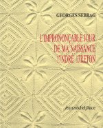 IMPRONONCABLE (L') JOUR DE MA NAISSANCE : ANDRE BRETON