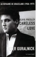 Elvis Presley - tome 2 Careless love - Au royaume de Graceland 1958-1977