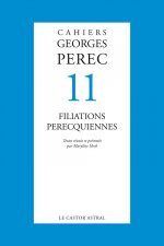 Cahiers Georges Perec - numéro 11 Filiations perecquiennes