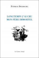 Longtemps j'ai cru mon père immortel