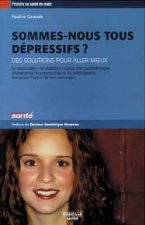 Sommes-nous tous dépressifs ? - des solutions pour aller mieux