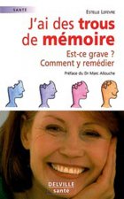 J'ai des trous de mémoire - est-ce grave ? Comment y remédier