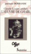 L'oeuvre de chair - la question de l'écriture dans les proses de Louis-Combet