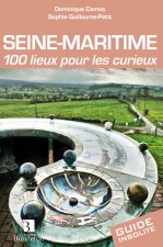 Seine-Maritime. 100 lieux pour les curieux