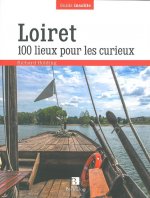 Loiret. 100 lieux pour les curieux