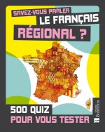 Savez-vous parler le français régional. 500 quiz