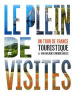 Tour de France touristique. 1000 sites choisis et 500 balades inoubliables