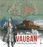 Vauban, constructeur de génie
