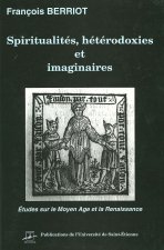 SPIRITUALITE HETERODOXIES ET IMAGINAIRES     ETUDES SUR LE MOYEN AGE ET LA RENAI