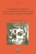 FEMININ EN ORIENT ET OCCIDENT DU MOYEN AGE A NOS JOURS