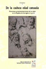 DE LA CADUCA EDAD CANSADA