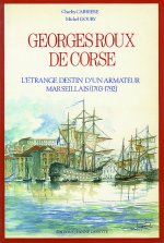Georges Roux, dit de Corse - l'étrange destin d'un armateur marseillais, 1703-1792