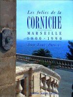 Les folies de la Corniche - Marseille 1800-1990