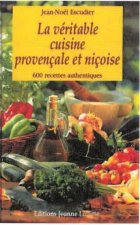 La véritable cuisine provençale et niçoise - 600 recettes authentiques