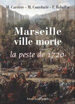 Marseille ville morte - la peste de 1720
