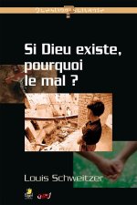 SI DIEU EXISTE, POURQUOI LE MAL ?