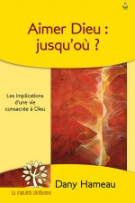 AIMER DIEU, JUSQU'OU ?