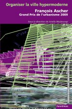 ORGANISER LA VILLE HYPERMODERNE - FRANCOIS ASCHER